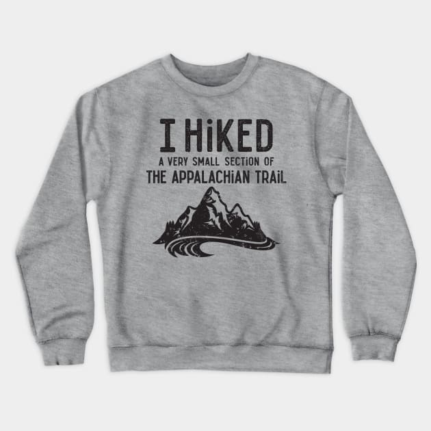 I Hiked a Very Small Section of the Appalachian Trail Shirt Crewneck Sweatshirt by redbarron